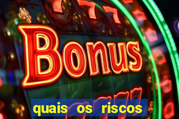 quais os riscos dos jogos de aposta
